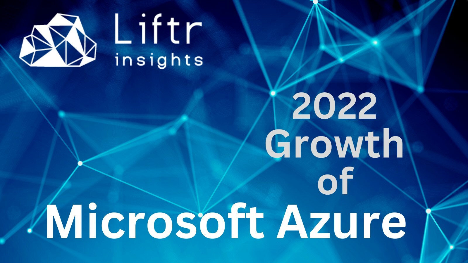 Liftr Insights shows notable growth of Azure in 2022