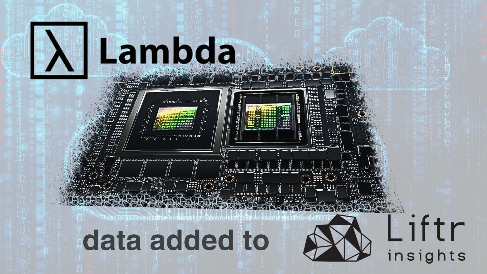 Liftr Insights adds Lambda Labs data to its data set covering clouds and semiconductors.