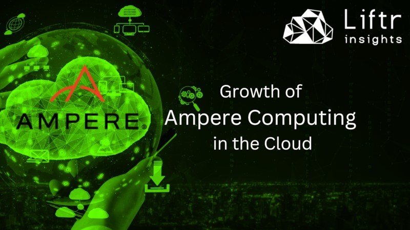 Ampere Computing shows growth in public cloud, as shown by Liftr Insights data